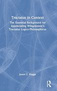 Tractatus in Context: The Essential Background for Appreciating Wittgenstein’S Tractatus Logico-Philosophicus (en Inglés)