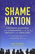 Shame Nation: Choosing Kindness and Compassion in an age of Cruelty and Trolling (en Inglés)