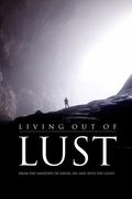 Living Out of Lust: From the Shadows of Sexual Sin and Into the Light (en Inglés)