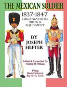 The Mexican Soldier 1837-1847: Organization, Dress, & Equipment (en Inglés)