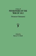 a list of pensioners of the war of 1812 [vermont claimants] (en Inglés)