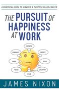 The Pursuit of Happiness at Work: A Practical Guide to Having a Purpose-Filled Career (en Inglés)