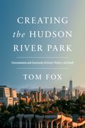 Creating the Hudson River Park: Environmental and Community Activism, Politics, and Greed (en Inglés)