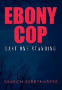 Ebony Cop: Last One Standing