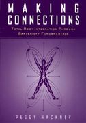 Making Connections: Total Body Integration Through Bartenieff Fundamentals (en Inglés)