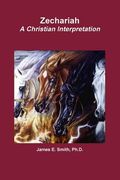 Zechariah A Christian Interpretation (en Inglés)