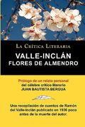 Flores de Almendro, Valle-Incln. La Crtica Literaria. Prologado por Juan b. Bergua. (la Crítica Literaria) (in Spanish)