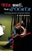 Red, White, and Spooked: The Supernatural in American Culture (en Inglés)