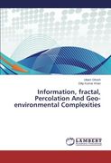 Information, Fractal, Percolation and Geo-Environmental Complexities