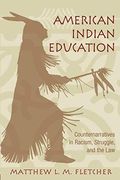 American Indian Education: Counternarratives in Racism, Struggle, and the law (Critical Educator) (en Inglés)
