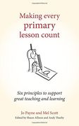 Making Every Primary Lesson Count: Six Principles to Support Great Teaching and Learning (Making Every Lesson Count Series)