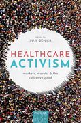 Healthcare Activism: Markets, Morals, and the Collective Good (en Inglés)