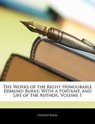 the works of the right honourable edmund burke: with a portrait, and life of the author, volume 1 (en Inglés)