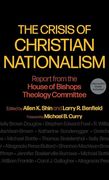 The Crisis of Christian Nationalism: Report From the House of Bishops Theology Committee (en Inglés)