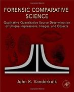 Forensic Comparative Science: Qualitative Quantitative Source Determination of Unique Impressions, Images, and Objects