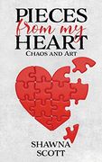 Pieces From my Heart: Chaos and art (en Inglés)