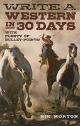 Write a Western in 30 Days: With Plenty of Bullet-Points! (en Inglés)