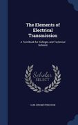 The Elements of Electrical Transmission: A Text-Book for Colleges and Technical Schools (en Inglés)