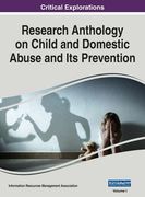Research Anthology on Child and Domestic Abuse and Its Prevention, VOL 1 (en Inglés)