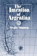 The Invention of Argentina (en Inglés)