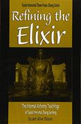 Refining the Elixir: The Internal Alchemy Teachings of Taoist Immortal Zhang Sanfeng (Daoist Immortal Three Peaks Zhang Series) (en Inglés)