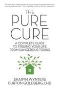 The Pure Cure: A Complete Guide to Freeing Your Life From Dangerous Toxins (en Inglés)