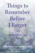 Things to Remember Before i Forget: My Plan for my Care 