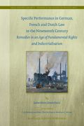 Specific Performance in German, French and Dutch Law in the Nineteenth Century: Remedies in an Age of Fundamental Rights and Industrialisation (en Inglés)