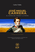 José Miguel Carrera: El camino del honor y la patria