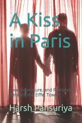 A Kiss in Paris: Love, Adventure, and Romance Beneath the Eiffel Tower (en Inglés)