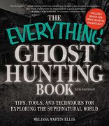 The Everything Ghost Hunting Book: Tips, Tools, And Techniques For Exploring The Supernatural World 