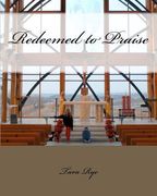 redeemed to praise (en Inglés)