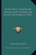 Funf Neue Arabische Landschaftsnamen Im Alten Testament (1901) (en Alemán)