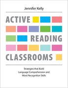 Active Reading Classrooms: Strategies That Build Language Comprehension and Word Recognition Skills (en Inglés)