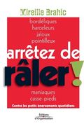 Arrêtez de râler !: Contre les petits énervements quotidiens (en Francés)