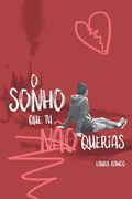 O Sonho que Tu Não Querias (in Portuguese)