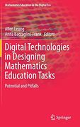 Digital Technologies in Designing Mathematics Education Tasks: Potential and Pitfalls: 8 (Mathematics Education in the Digital Era) (en Inglés)