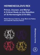 Hermenegildvs Rex: Prince, Usurper, and Martyr: A Critical Study on the Rebellion of st Hermenegild 578-585 (en Inglés)