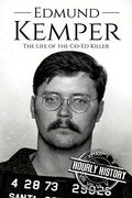 Edmund Kemper: The Life of the Co-Ed Killer (Biographies of Serial Killers) (en Inglés)