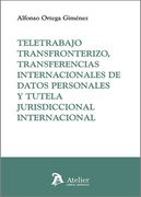Teletrabajo Transfronterizo, Transferencias Internacionales y tut ela Jurisdiccional Internacional