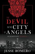 The Devil in the City of Angels: My Encounters With the Diabolical (en Inglés)