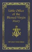 Little Office of the Blessed Virgin Mary: 1867 John f. Fowler Edition