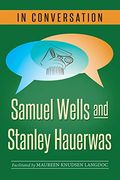 In Conversation: Samuel Wells and Stanley Hauerwas (en Inglés)