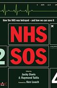 Nhs Sos: How the nhs was Betrayed - and how we can Save it (en Inglés)