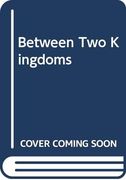 Between two Kingdoms (en Inglés)