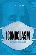 Iconoclasm: A Survival Guide in the Post-Pandemic Economy