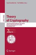 Theory of Cryptography: 13Th International Conference, tcc 2016-A, tel Aviv, Israel, January 10-13, 2016, Proceedings, Part ii: 9563 (Lecture Notes in Computer Science)