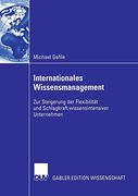 Internationales Wissensmanagement: Zur Steigerung der Flexibilität und Schlagkraft Wissensintensiver Unternehmen (in German)