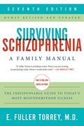 Surviving Schizophrenia: A Family Manual 