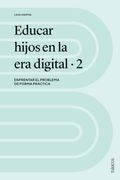 Educar Hijos en la era Digital 2: Enfrentar el Problema de Forma Práctica